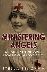 Ministering Angels: A History of Nursing from The Crimea to The Blitz eBook  : Bingham, Stella: Amazon.co.uk: Kindle Store