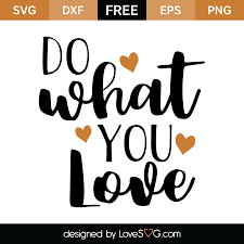 Do What You Love Lovesvg Com