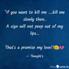 Kiss me or kill me! If You Want To Kill Me Quotes Writings By Markkiest Yourquote