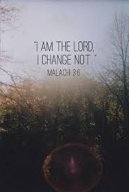 I Am The Lord I Change Not Malachi 3 6 Comforting Scripture Scripture Verses Bible Quotes