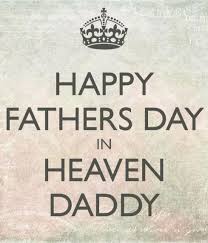 This as a father mother brother sister or as a wife you can share with the missing dad. 70 Happy Father S Day In Heaven Wishes Quotes Messages