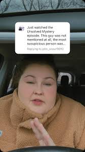 if you’ve watched the unsolved mysteries & listened to the full podcast