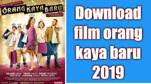 Streaming film orang kaya baru full movie lk21. Nonton Film Download Film Orang Kaya Baru 2019 Full Movie Layarkaca16 Layarkaca16