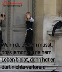 Wenn Du Betteln Musst Dass Jemand In Deinem Leben Bleibt Dann Hat Er Dort Nichts Verloren Zitat Von Die Tagesrandbemerkung Worter Zitate Spruche Wahrheit