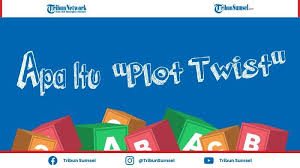 Check spelling or type a new query. Apa Itu Plot Twist Dalam Bahasa Gaul Istilah Yang Bisa Dilakukan Netizen Yang Kreatif Tribun Sumsel