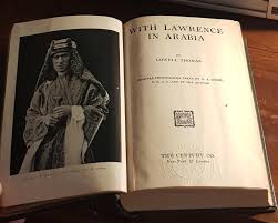 By the author of 'rorke's drift', this biography uses primary sources to uncover the truth from all the fictions that surround the legendary figure of lawrence of arabia. With Lawrence In Arabia By Lowell Thomas Fine Hardcover 1924 1st Edition Lascar Publishing Ltd
