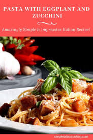 Healthy Pasta Recipe With Eggplant And Zucchini Recipe Italian Pasta Recipes Easy Pasta Recipes Easy Italian Recipes Pasta