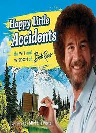 Happy Little Accidents: The Wit & Wisdom of Bob Ross.by Witte, Ross New*#  9780762462780| eBay