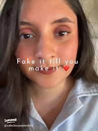 Fake it til you make it