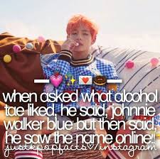 More Information Fan Taehyung Ah What Drink Alcohol Do You Like The Most Tae Johnnie Walker Blue Of Course Fan Wow Tae Actually I Just Saw It Fro