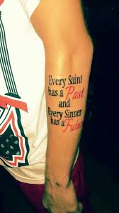 Categories, lettering, on women, religious, quotes, english quotes, every saint has a past, every sinner has a future, languages. Every Saint Has A Past And Every Sinner Has A Future Sinner I Tattoo Tattoo Quotes