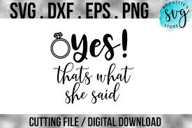 You can copy, modify, distribute and perform the work, even for commercial purposes, all. She Said Yes Engagement Svg Dxf Png Eps File Cricut 157292 Svgs Design Bundles