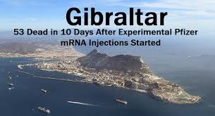 Thu 18 mar 2021 14.04 edt. 53 Dead In Gibraltar In 10 Days After Experimental Pfizer Mrna Covid Injections Started