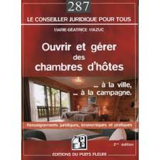 Les associés sont indéfiniment responsables des dettes de la sci. Ouvrir Et Gerer Des Chambres D Hotes A La Ville A La Campagne Renseignements Juridiques Economiques Et Pratiques Broche Marie Beatrice Mazuc Achat Livre Fnac