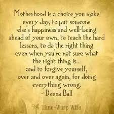 Motherhood Is The Best And Hardest Job In The World Mother Quotes Forgiving Yourself Quotes