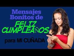 No esperes más, elige cualquiera de las bonitas frases de feliz cumpleaños que en esta ocasión te traemos y utilízala para regalar felicidad, buenos deseos y tus mejores sentimientos. Mensajes Bonitos De Feliz Cumpleanos Para Mi Cunada Youtube