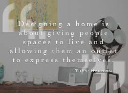 8 Inspirational Quotes About Design From Our Industry Favorites Huffpost Com Interior Design Quotes Renovation Quotes Design Quotes Inspiration