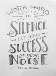 Work Hard In Silence Let Your Success Be The Noise Meaning Work Hard In Silence Let Your Success Be Your Noise Wip Courtney Blair Study Quotes Words Quotes