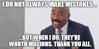 Check spelling or type a new query. My Mistakes Make Money By Steve Harvey Imgflip