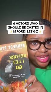 6 ACTORS WHO SHOULD BE CASTED IN ✨BEFORE I LET GO✨