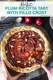 Plum Ricotta Tart With Fillo Pastry Crust All That S Jas Recipe Food Recipes Healty Food