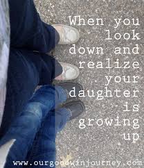 1 one day i will get my king. Your Daughter Is Growing Up Growing Up Quotes Daughter Quotes I Love My Daughter