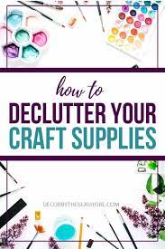 However, keeping supplies tidy can be a problem for some crafters. How To Declutter Your Craft Supplies And Make Room For The Good Stuff Decor By The Seashore
