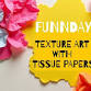 TEXTURE ART WITH TISSUE PAPERS event image