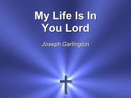 Image result for images my life is in you lord
