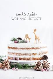 Gesund Leicht Apfel Weihnachtstorte Maras Wunderland Rezept Weihnachtstorten Weihnachtstorten Rezepte Weihnachtliche Torten