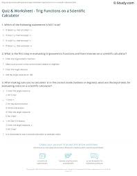 The worksheet is an assortment of 4 intriguing pursuits that will enhance your kid's knowledge and abilities. Quiz Worksheet Trig Functions On A Scientific Calculator Study Com
