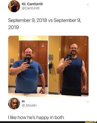 September 9 2018 Vs September 9 2019 I Like How He S Happy In Both Ifunny Funny Relatable Memes Memes Funny Memes