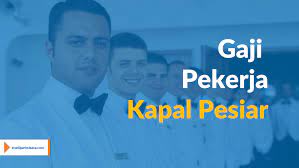 Gaji cleaning serfis di kapal : Gaji Pekerja Kapal Pesiar Lengkap Untuk Semua Posisi
