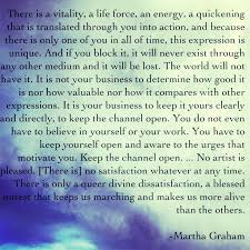 And if you block it, it will never exist through any other medium and will be lost. Martha Graham Quotes Quotesgram