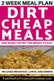 47 Dirt Cheap Meals 2 Week Meal Plan Eat For As Little As 1 A Day Dirt Cheap Meals Cheap Meals Cheap Family Meals