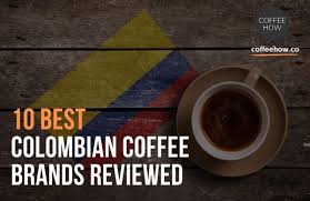 Updated on march 11, 2019. Best Colombian Coffee Beans Review Why So Popular