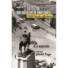 Bir Baskentin Anatomisi 1950 Lerde Ankara M Nazmi Ozalp Kitabi