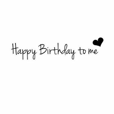 Happy birthday to me | Birthday girl quotes, Happy birthday to me quotes,  Birthday quotes for me