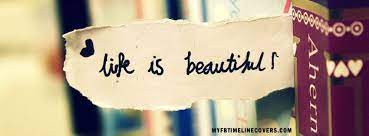 Check spelling or type a new query. Life Is Beautiful Facebook Cover My Facebook Time Line Covers Short Inspirational Quotes Funny Picture Quotes Inspiring Quotes About Life