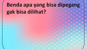 Maybe you would like to learn more about one of these? Jawaban Bisa Dipegang Gak Bisa Dilihat Ulasmedia Com