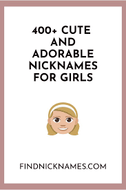 400 Fantastic Nicknames For Girls Crush Or Friend Find Nicknames Funny Nicknames For Friends Nicknames For Girls Cute Nicknames For Girlfriend