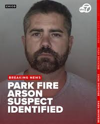 update #parkfire #arsonarrest: The Butte County District Attorney's Office  has identified the man who was arrested