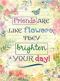 Over the last few weeks i've been featuring different colors as the weekly theme. Friends Are Like Flowers They Brighten Your Day Special Friend Quotes Flower Quotes Friends Are Like