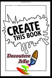 Test out a never used art supply ( or a rarely used supply ). Journal Create This Book By Mariah Elizabeth Create This Book 1 2 Moriah Elizabeth 9798622791512 Amazon Com Books