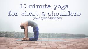 Yoga poses to open shoulders. 15 Min Yoga For Chest And Shoulders Youtube