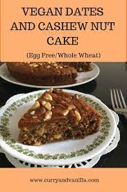 Dates And Cashew Nut Cake Vegan Curryandvanilla Recipe Vegan Curry Cashew Nut Food