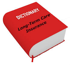 Explore the pros and cons. Ltci Dictionary Long Term Care Insurance A Place To Shop And Compare