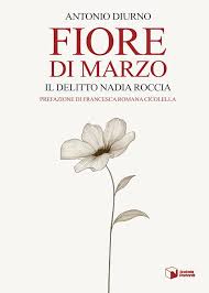 Copertina di Fiore di marzo. Il delitto Nadia Roccia di Antonio Diurno