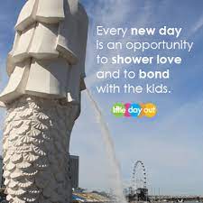 Dreaming of an singapore vacation? Inspirational Quotes For Parents In Singapore Little Day Out