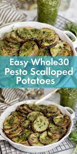Whole30 Pesto Scalloped Potatoes Recipe Whole Food Recipes Whole30 Pesto Whole 30 Recipes